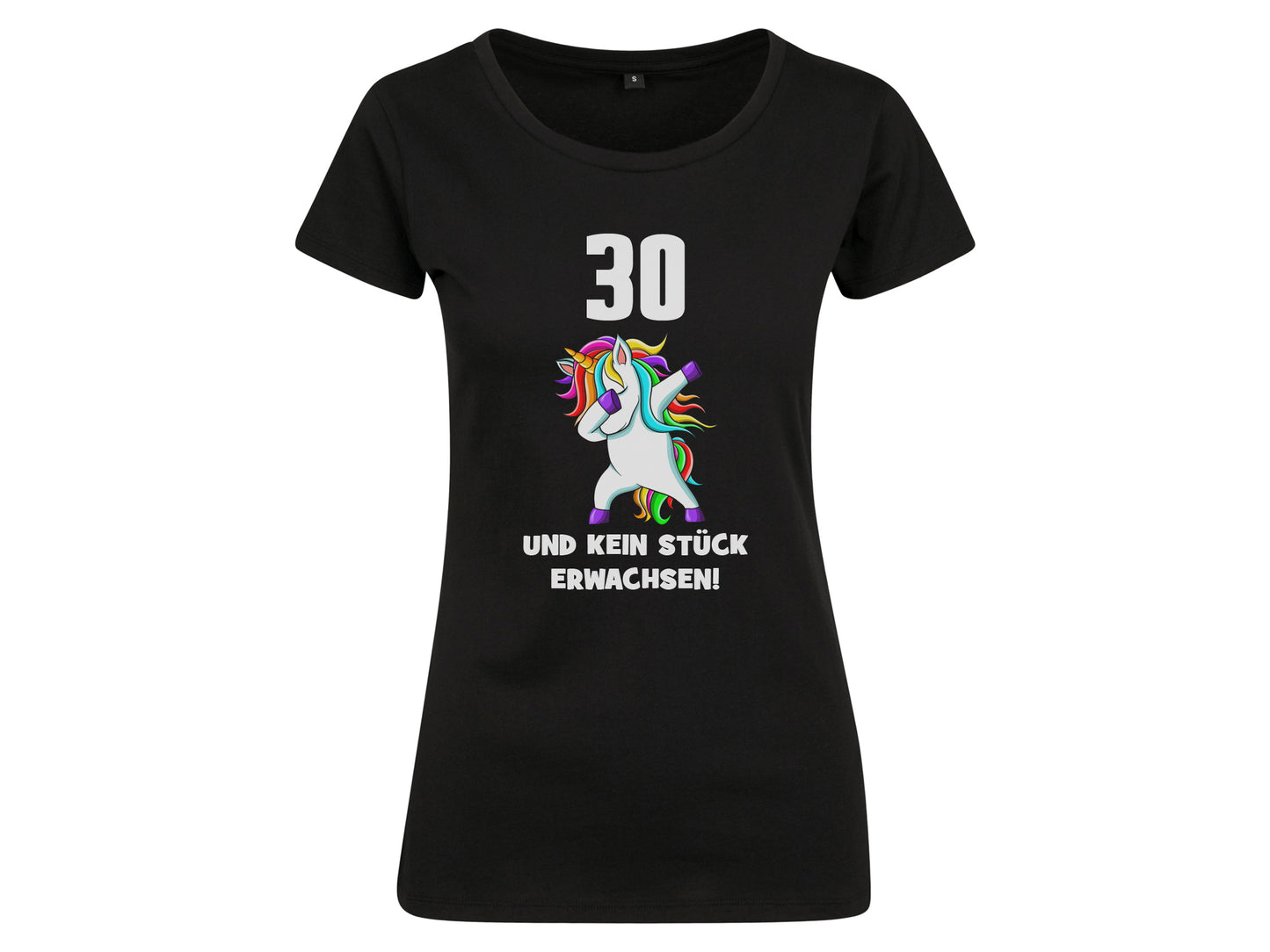 Damen T-Shirt mit Einhorn und Spruch 30 und kein Stück erwachsen