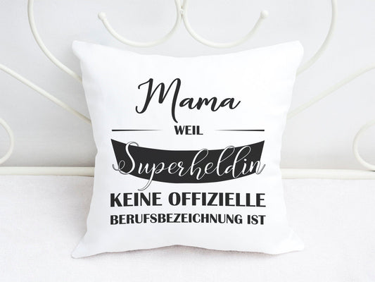 Kissen mit Spruch Mama weil Superheldin keine offizielle Berufsbezeichnung ist - Tachinedas Kreativshop