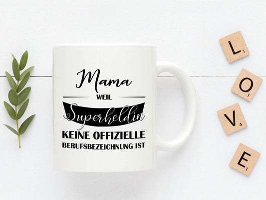 Kaffeetasse mit Spruch Mama weil Superheldin keine offizielle Berufsbezeichnung ist - Tachinedas Kreativshop