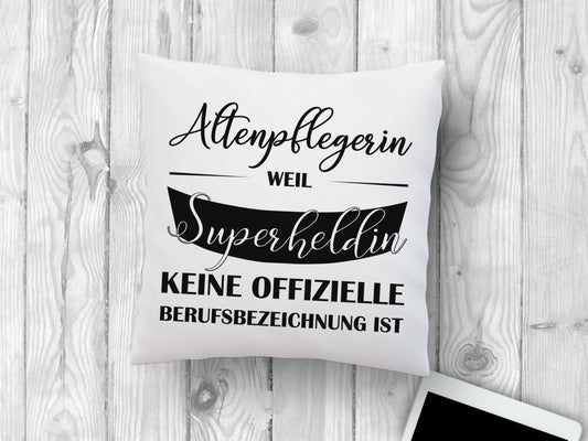 Kissen mit Spruch Altenpflegerin weil Superheldin keine offizielle Berufsbezeichnung ist - Tachinedas Kreativshop