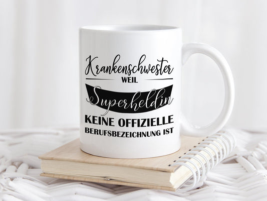 Kaffeetasse mit Spruch Krankenschwester weil Superheldin keine offizielle Berufsbezeichnung ist - Tachinedas Kreativshop