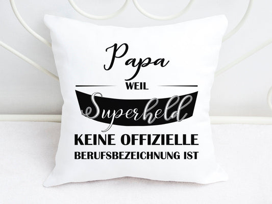 Kissen mit Spruch Papa weil Superheld keine offizielle Berufsbezeichnung ist - Tachinedas Kreativshop