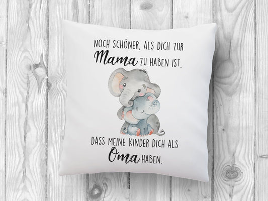 Kissen mit Elefant und Spruch Noch schöner als dich zur Mama zu haben ist, dass meine Kinder dich als Oma haben - Tachinedas Kreativshop