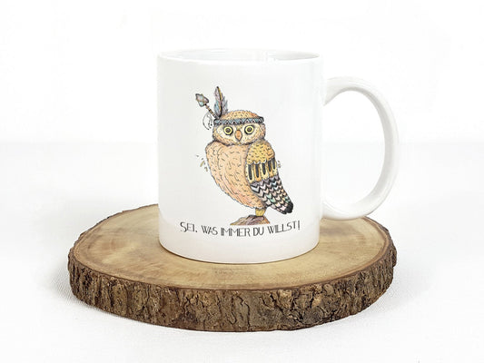 Tasse mit Eule und Spruch Sei was du willst Indianer Häuptling - Tachinedas Kreativshop