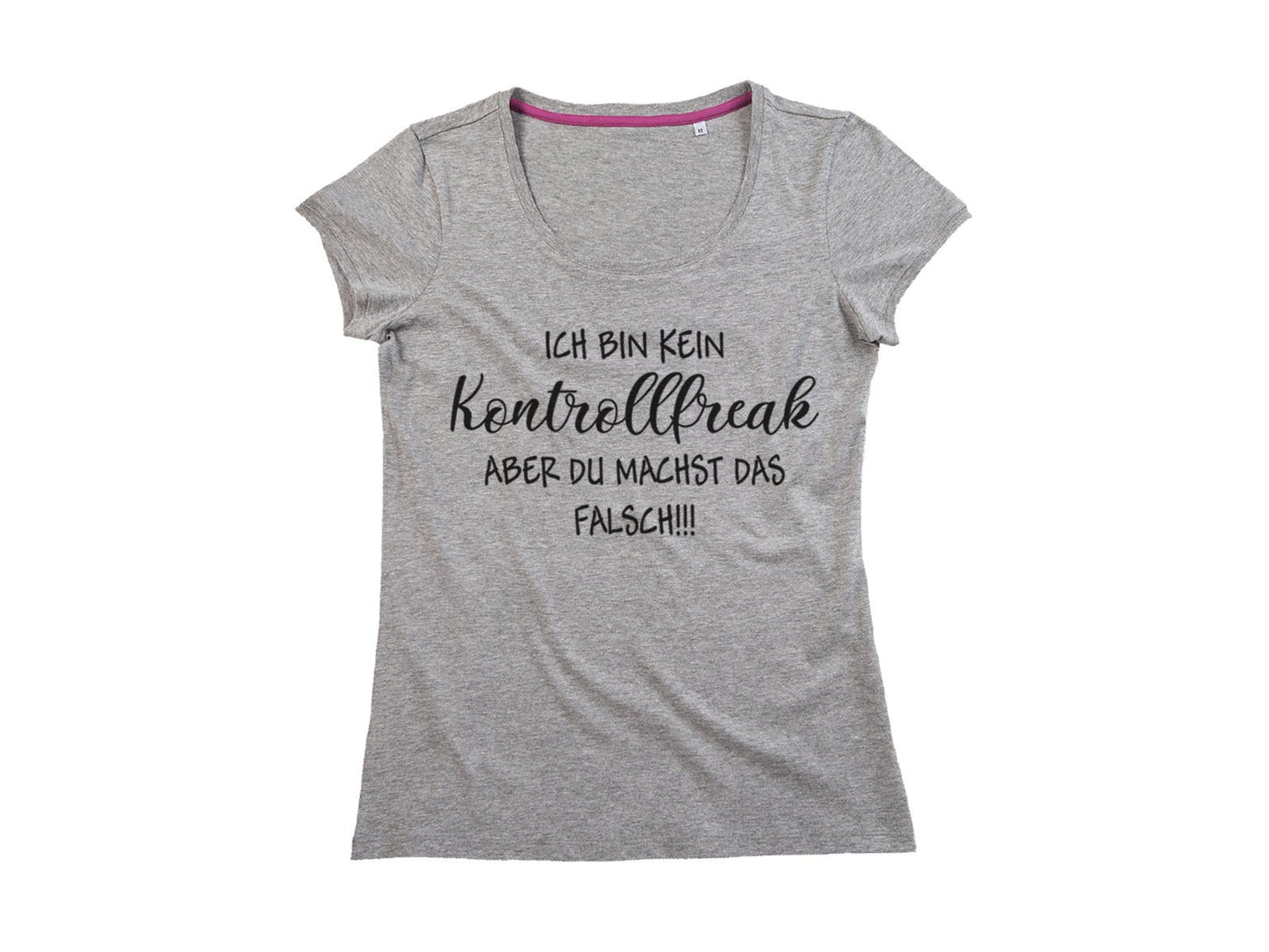 Damen T-Shirt mit witzigem Spruch Ich bin kein Kontrollfreak aber du machst das falsch - Tachinedas Kreativshop