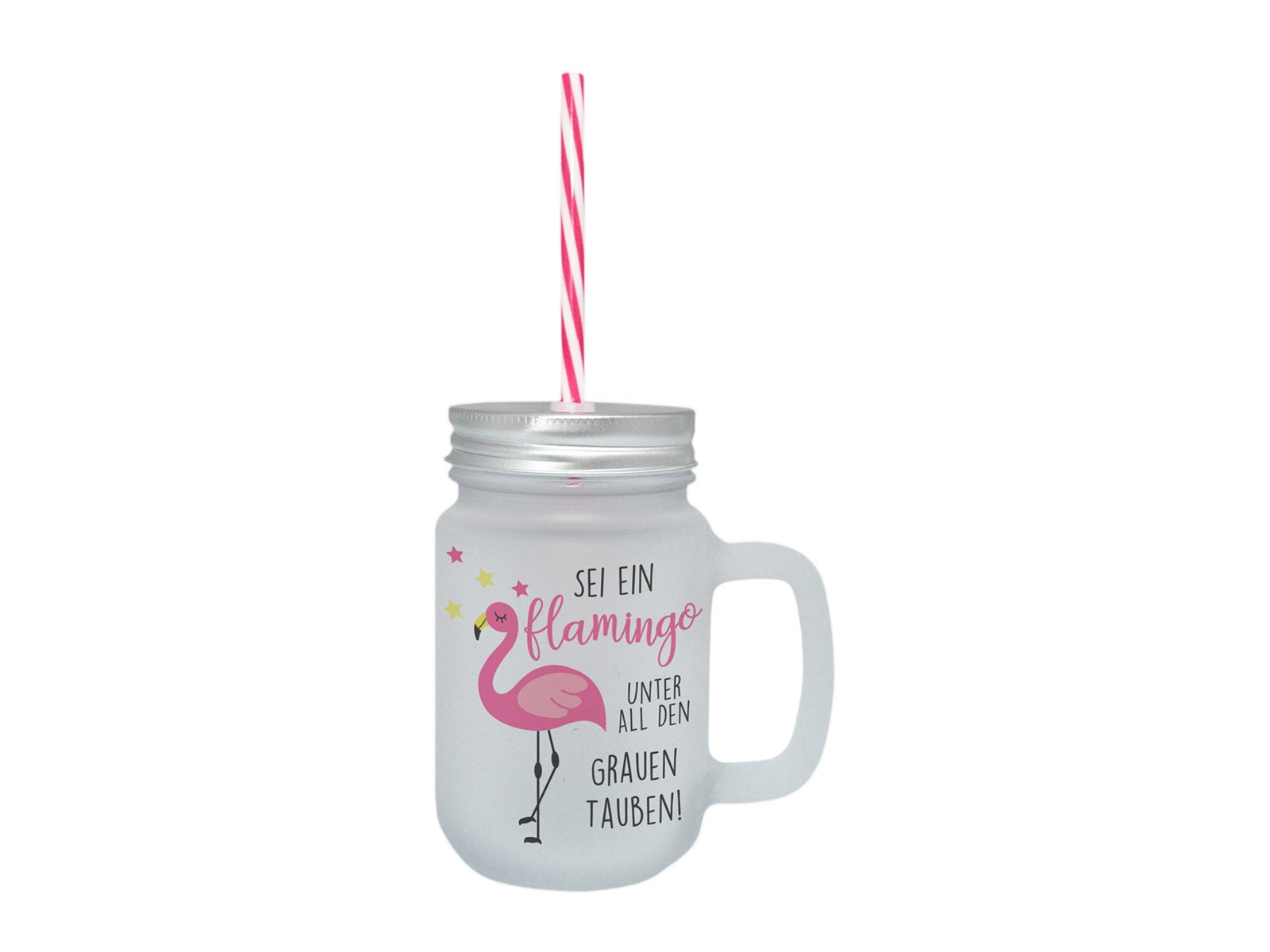 Bedrucktes Henkelglas mit Deckel und Strohhalm satiniert mit Spruch Sei ein Flamingo unter all den grauen Tauben Mason Jar - Tachinedas Kreativshop